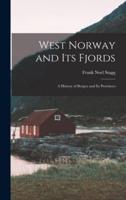 West Norway and Its Fjords; a History of Bergen and Its Provinces
