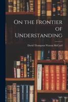 On the Frontier of Understanding