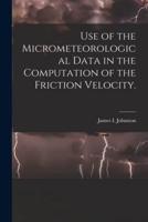 Use of the Micrometeorological Data in the Computation of the Friction Velocity.