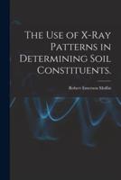 The Use of X-Ray Patterns in Determining Soil Constituents.