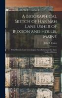 A Biographical Sketch of Hannah Lane Usher of Buxton and Hollis, Maine : With Historical and Genealogical Facts Relating to the Lane Family of Buxton