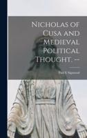 Nicholas of Cusa and Medieval Political Thought. --