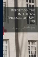 Report on the Influenza Epidemic of 1889-90 [Electronic Resource]