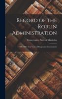Record of the Roblin Administration [Microform]