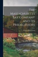 The Massachusetts Bay Company and Its Predecessors