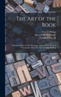 The Art of the Book; a Review of Some Recent European and American Work in Typography, Page Decoration &amp; Binding