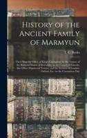 History of the Ancient Family of Marmyun; Their Singular Office of King's Champion, by the Tenure of the Baronial Manor of Scrivelsby, in the County of Lincoln: Also Other Dignitorial Tenues, and the Services of London, Oxford, Etc. on the Coronation Day