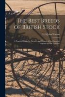 The Best Breeds of British Stock : a Practical Guide for Farmers and Owners of Live Stock in England and the Colonies