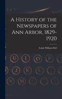 A History of the Newspapers of Ann Arbor, 1829-1920