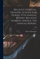 Bellevue Hospital. Training School for Nurses. 57th Annual Report. Bellevue Nursing Service. 5th Annual Report.; 1930