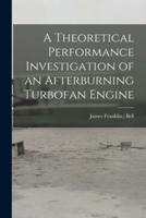 A Theoretical Performance Investigation of an Afterburning Turbofan Engine