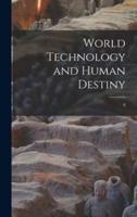 World Technology and Human Destiny; 0