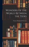 Wonders of the World Between the Tides