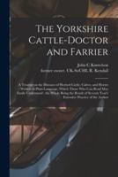 The Yorkshire Cattle-Doctor and Farrier