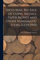 Sixth Mail Bid Sale of Coins, Medals, Paper Money and Other Numismatic Items. [12/15/1941]