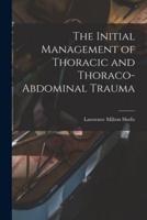 The Initial Management of Thoracic and Thoraco-Abdominal Trauma
