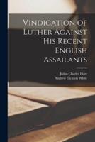 Vindication of Luther Against His Recent English Assailants