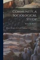 Community, a Sociological Study [Microform]