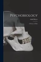 Psychobiology; a Science of Man