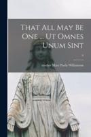 That All May Be One ... Ut Omnes Unum Sint; 0