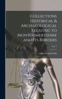 Collections Historical & Archaeological Relating to Montgomeryshire and Its Borders; Vol. 7