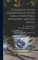 Catalogue of an Exhibition of Silver Used in New York, New Jersey and the South