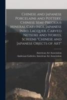 Chinese and Japanese Porcelains and Pottery, Chinese Semi-Precious Mineral Carvings, Japanese Inro, Lacquer, Carved Netsuke and Ivories, Screens "Chinese and Japanese Objects of Art"