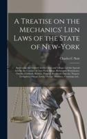 A Treatise on the Mechanics' Lien Laws of the State of New-York