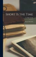 Short Is the Time