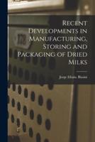 Recent Developments in Manufacturing, Storing and Packaging of Dried Milks