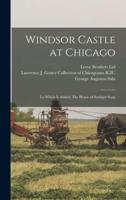 Windsor Castle at Chicago; to Which Is Added, The Home of Sunlight Soap