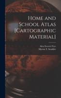 Home and School Atlas [cartographic Material]