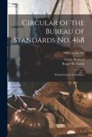 Circular of the Bureau of Standards No. 468