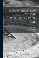 A Contribution to the Psychology of Time [Microform]