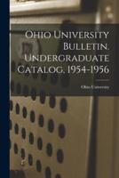 Ohio University Bulletin. Undergraduate Catalog, 1954-1956
