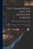 The Chamberlens and the Midwifery Forceps : Memorials of the Family and an Essay on the Invention of the Instrument