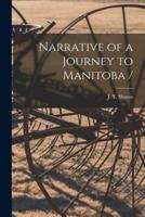 Narrative of a Journey to Manitoba / [Microform]