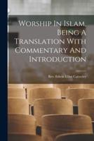 Worship In Islam, Being A Translation With Commentary And Introduction