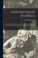 Chronicles of Avonlea [microform] : in Which Anne Shirley of Green Gables and Avonlea Plays Some Part, and Which Have to Do With Other Personalities and Events ...