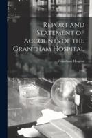 Report and Statement of Accounts of the Grantham Hospital