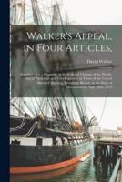 Walker's Appeal, in Four Articles, : Together With a Preamble to the Colored Citizens of the World, but in Particular and Very Expressly to Those of the United States of America. Written in Boston, in the State of Massachusetts, Sept. 28th, 1829