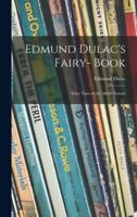 Edmund Dulac's Fairy- Book