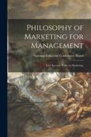 Philosophy of Marketing for Management; Four Keynote Talks on Marketing,