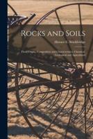 Rocks and Soils : Their Origin, Composition and Characteristics, Chemical, Geological and Agricultural