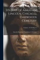Statues of Abraham Lincoln. Chicago, Oakwoods Cemetery; Sculptors - M Mulligan 3
