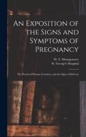 An Exposition of the Signs and Symptoms of Pregnancy : the Period of Human Gestation, and the Signs of Delivery