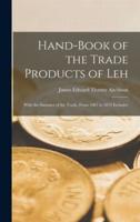 Hand-book of the Trade Products of Leh : With the Statistics of the Trade, From 1867 to 1872 Inclusive