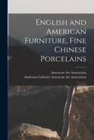 English and American Furniture, Fine Chinese Porcelains