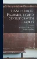 Handbook of Probability and Statistics With Tables