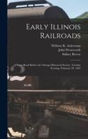 Early Illinois Railroads : a Paper Read Before the Chicago Historical Society, Tuesday Evening, February 20, 1883